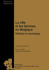 La ville et les femmes en Belgique. Histoire et sociologie