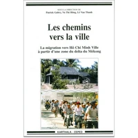 Les Chemins Vers La Ville. La Migration Vers Ho Chi Minh Ville A Partir D'Une Zone Du Delta Du Mekong