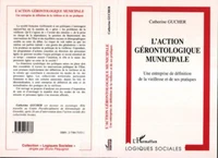 L'ACTION GERONTOLOGIQUE MUNICIPALE. Une entreprise de définition de la vieillesse et de ses pratiques
