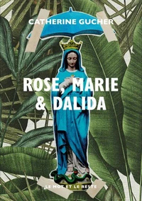 Rose, Marie & Dalida
