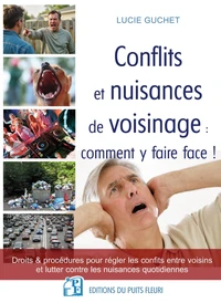 Conflits et nuisances de voisinage. Comment y faire face !