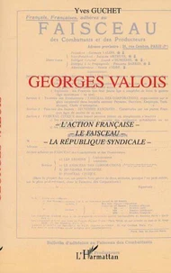 Georges Valois. L'Action française, Le Faisceau, La république syndicale