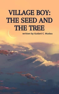 Village Boy: The Seed and The Tree