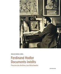Ferdinand Hodler - Documents inédits