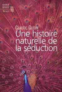 Une Histoire Naturelle De La Seduction