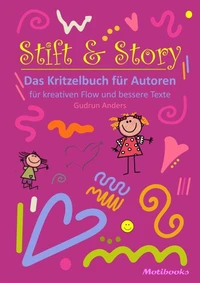 Stift &amp; Story - Das Kritzelbuch für Autoren
