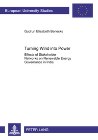 Gudrun elisabeth Benecke - Turning Wind into Power - Effects of Stakeholder Networks on Renewable Energy Governance in India.