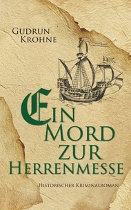 Gudrun Krohne - Ein Mord zur Herrenmesse - Historischer Kriminalroman.