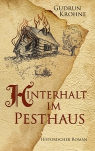 Gudrun Krohne - Hinterhalt im Pesthaus - Historischer Roman.