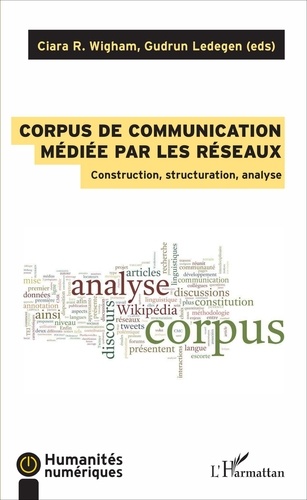 Corpus de communication médiée par les réseaux. Construction, structuration, analyse