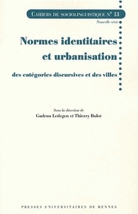 Gudrun Ledegen et Thierry Bulot - Normes identitaires et urbanisation - Des catégories discursives et des villes.