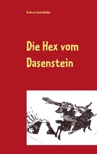 Gudrun Leyendecker - Die Hex vom Dasenstein - Sagen-Roman.