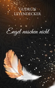 Tagalog e-books téléchargement gratuit Engel naschen nicht (Litterature Francaise) par Gudrun Leyendecker iBook