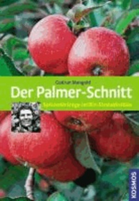 Gudrun Mangold - Der Palmer-Schnitt - Spitzenerträge im Bio-Streuobstbau.