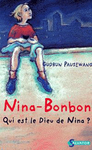 Gudrun Pausewang - Nina-Bonbon. Qui Est Le Dieu De Nina ?.