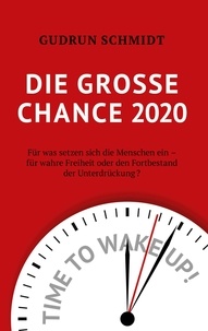 Gudrun Schmidt - Die große Chance 2020 - Für was setzen sich die Menschen ein - für wahre Freiheit oder den Fortbestand der Unterdrückung?.