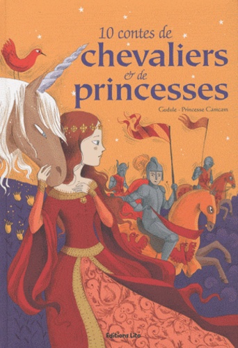  Gudule et  Princesse Camcam - 10 contes de chevaliers et de princesses.