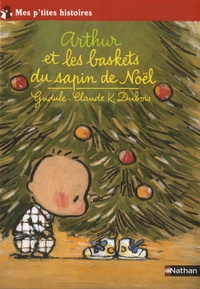  Gudule et Claude K. Dubois - Arthur  : Arthur et les baskets du sapin de Noël.