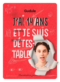 J'ai quatorze ans ans et je suis détestable