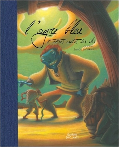 Gudule et Simon Moreau - L'ogre bleu et autres contes des îles.