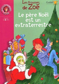  Gudule - Les frousses de Zoé : Le père Noël est un extraterrestre.