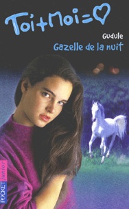  Gudule - Toi Et Moi Tome 17 : Gazelle De La Nuit.
