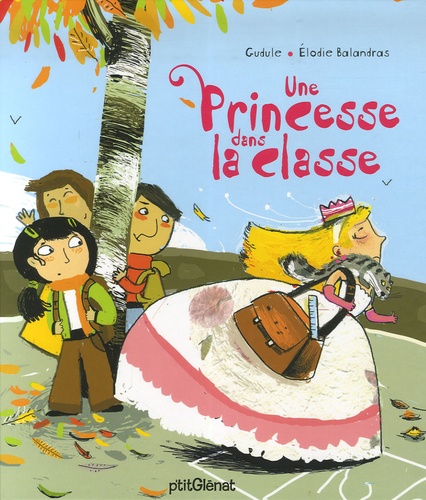  Gudule et Elodie Balandras - Une princesse dans la classe.