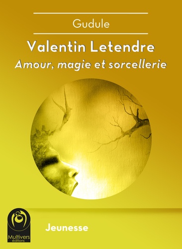 Valentin Letendre : Amour, magie et sorcellerie