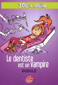  Gudule - Zoé la trouille Tome 3 : Le dentiste est un vampire.