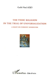 The Vedic Religion in the Trial of Universalization