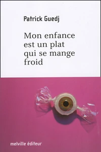 Mon enfance est un plat qui se mange froid