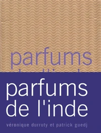 Parfums De L'Inde. Coffret Livre Et 6 Flacons De Parfums