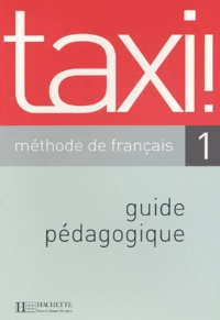 Taxi! 1. Methode De Francais, Guide Pedagogique