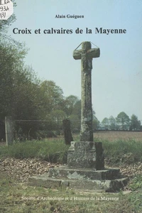 Croix et calvaires de la Mayenne