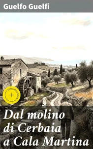 Dal molino di Cerbaia a Cala Martina