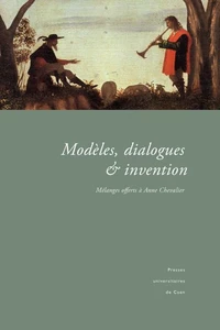Modeles, Dialogues Et Invention. Melanges Offerts A Anne Chevalier