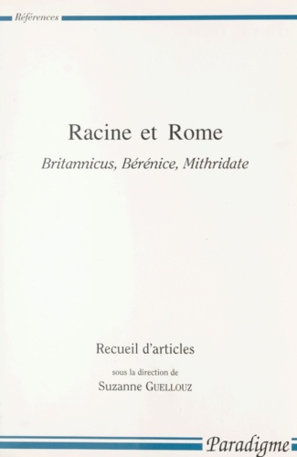 Racine et Rome. Britannicus, Bérénice, Mithridate