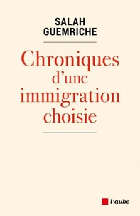 Chroniques d'une immigration choisie (1982-2019)