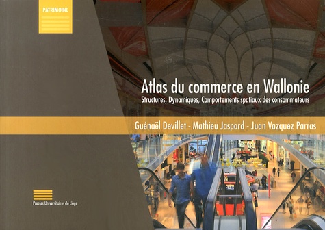 Atlas du commerce en Wallonie. Structures, dynamiques, comportements spatiaux des consommateurs