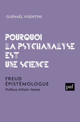 Guénaël Visentini - Pourquoi la psychanalyse est une science - Freud épistémologue.