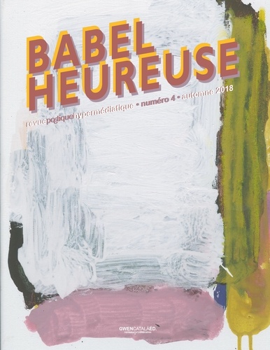 Babel Heureuse numéro 4. revue poétique hypermédiatique