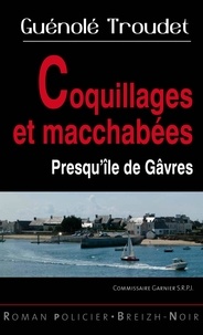 Guénolé Troudet - Commissaire Garnier  : Coquillages et macchabées - presqu'île de Gâvres.