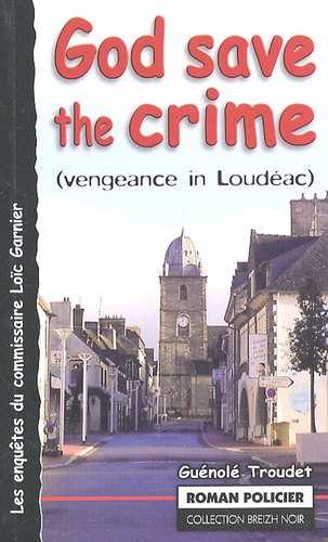 Guénolé Troudet - God save the crime - Vengance in Loudéac.