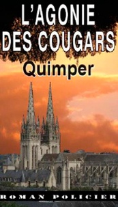 Guénolé Troudet - L'agonie des cougars - Quimper.