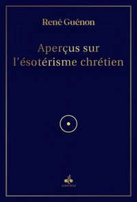 Aperçus sur l'ésotérisme chrétien