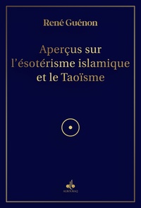 Guénon René - AperCus sur l'EsotErisme islamique et le TaoIsme.