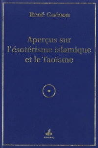 Aperçus sur l'ésotérisme islamique et le Taoïsme