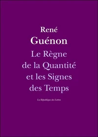 Le règne de la quantité et les signes des temps