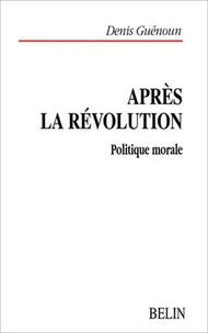 Apres La Revolution. Politique Morale