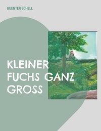 Guenter Schell - Kleiner Fuchs Ganz Groß.